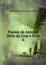 Poesias de Antonio Diniz da Cruz e Silva - António Dinis da Cruz e Silva