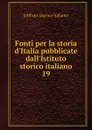 Fonti per la storia d.Italia pubblicate dall.Istituto storico italiano - Istituto storico italiano