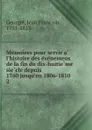 Memoires pour servir a l.histoire des evenemens de la fin du dix-huitieme siecle depuis 1760 jusqu.en 1806-1810 - Jean François Georgel