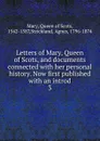 Letters of Mary, Queen of Scots, and documents connected - Queen of Scots Mary