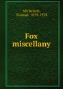 Fox miscellany - Truman Michelson