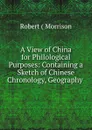 A View of China for Philological Purposes - Robert Morrison