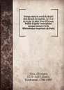 Voyage dans le nord du Bresil fait durant les annees 1613 et 1614 par le pere Yves d.Evreux. Publie d.apres l.exemplaire unique conserve a la Bibliotheque imperiale de Paris - Yves d'Evreux