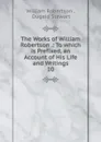 The Works of William Robertson - William Robertson