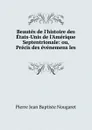 Beautes de l.histoire des Etats-Unis de l.Amerique Septentrionale - Pierre Jean Baptiste Nougaret