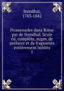 Promenades dans Rome par de Stendhal. Seule ed. complete, augm. de prefaces et de fragments entierement inedits - Stendhal