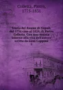 Storia del Reame di Napoli, dal 1734 sino al 1825, di Pietro Colletta. Con una notizia intorno alla vita dell.autore scritta da Gino Capponi - Pietro Colletta