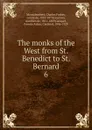 The monks of the West from St. Benedict to St. Bernard - Montalembert Charles Forbes