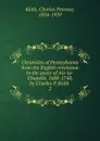 Chronicles of Pennsylvania from the English revolution to the peace of Aix-la-Chapelle, 1688-1748, by Charles P. Keith - Charles Penrose Keith