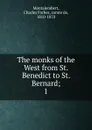 The monks of the West from St. Benedict to St. Bernard - Montalembert Charles Forbes