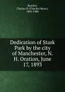 Dedication of Stark Park by the city of Manchester, N.H. Oration, June 17, 1893 - Charles Henry Bartlett