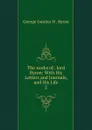 The works of lord Byron - George Gordon N. Byron