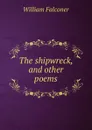 The shipwreck. And other poems - William Falconer