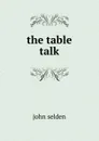 The table talk - John Selden