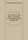 The works of lord Byron - George Gordon N. Byron