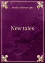 New tales - Amelia Alderson Opie