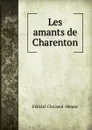 Les amants de Charenton - Félicité Choiseul Meuse