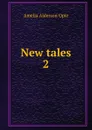 New tales - Amelia Alderson Opie