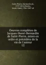 Oeuvres completes de Jacques-Henri-Bernardin de Saint-Pierre, mises en ordre et precedees de la vie de l.auteur - Bernardin de Saint-Pierre