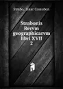 Strabonis Rervm geographicarvm libri XVII. - Isaac Casaubon Strabo