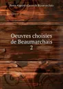 Oeuvres choisies de Beaumarchais - Pierre Augustin Caron de Beaumarchais