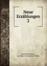 Neue Erzahlungen - Caroline Pichler