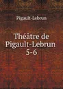 Theatre de Pigault-Lebrun - Pigault-Lebrun