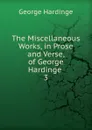 The Miscellaneous Works, in Prose and Verse, of George Hardinge - George Hardinge