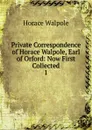 Private Correspondence of Horace Walpole, Earl of Orford - Horace Walpole