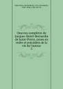 Oeuvres completes de Jacques-Henri-Bernardin de Saint-Pierre, mises en ordre et precedees de la vie de l.auteur - Bernardin de Saint-Pierre