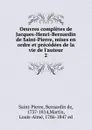 Oeuvres completes de Jacques-Henri-Bernardin de Saint-Pierre, mises en ordre et precedees de la vie de l.auteur - Bernardin de Saint-Pierre