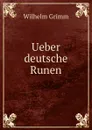 Ueber deutsche Runen - Brüder Grimm