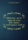 Memoires sur le regne de Louis XIII - Armand Jean du Plessis Richelieu