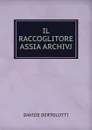 IL RACCOGLITORE ASSIA ARCHIVJ - Davide Bertolotti