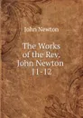 The Works of the Rev. John Newton - John Newton
