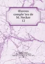 Oeuvres completes de M. Necker - Jacques Necker
