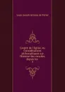 L.esprit de l.Eglise, ou Considerations philosophiques sur l.histoire des conciles, depuis les - Louis Joseph Antoine de Potter