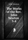 The Works of the Rev. John Newton - John Newton