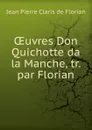 Oeuvres Don Quichotte da la Manche - Jean Pierre Claris de Florian
