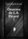 Oeuvres de L.B. Picard - Louis-Benoit Picard