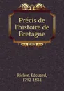 Precis de l.histoire de Bretagne - Edouard Richer