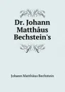 Dr. Johann Matthaus Bechstein.s. - Johann Matthäus Bechstein