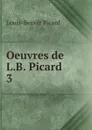 Oeuvres de L.B. Picard - Louis-Benoit Picard