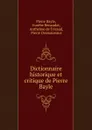 Dictionnaire historique et critique de Pierre Bayle - Pierre Bayle