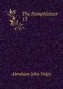 The Pamphleteer - Abraham John Valpy