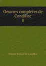 Oeuvres completes de Condillac - Etienne Bonnot de Condillac