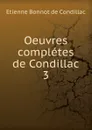 Oeuvres completes de Condillac - Etienne Bonnot de Condillac
