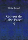 Oeuvres de Blaise Pascal - Blaise Pascal