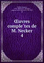 Oeuvres completes de M. Necker - Jacques Necker