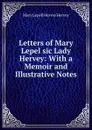 Letters of Mary Lepel sic Lady Hervey - Mary Lepell Hervey Hervey